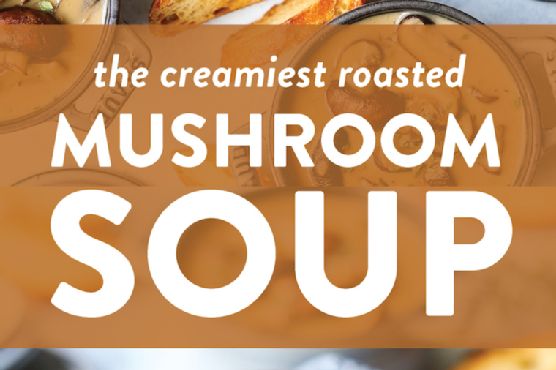 Creamy Roasted Mushroom Soup