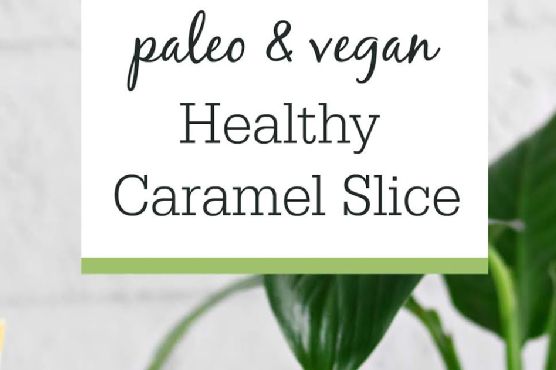 Healthy Caramel Slice (Paleo & Vegan)